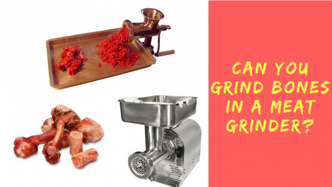 Can You Grind Bones In A Meat Grinder